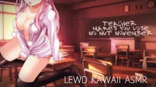 TEACHER MAKES YOU LOSE “NO NUT NOVEMBER” (Teacher Series) | SOUND PORN | ENGLISH ASMR